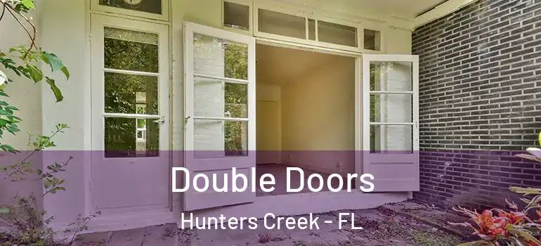 Double Doors Hunters Creek - FL
