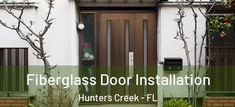  Fiberglass Door Installation Hunters Creek - FL