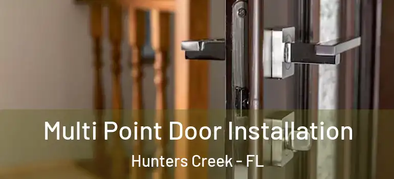 Multi Point Door Installation Hunters Creek - FL