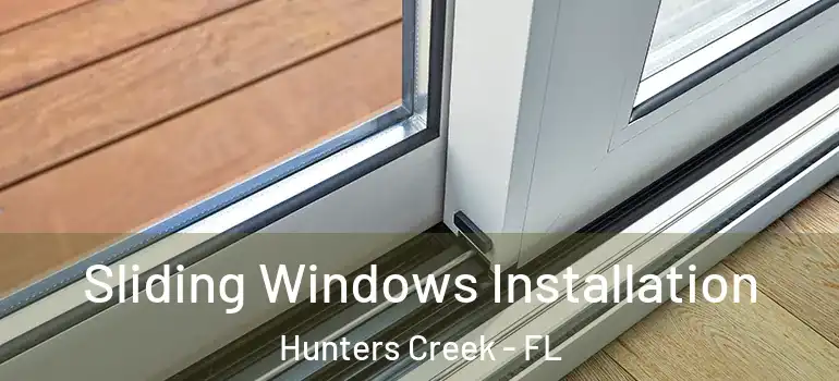 Sliding Windows Installation Hunters Creek - FL