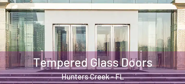  Tempered Glass Doors Hunters Creek - FL