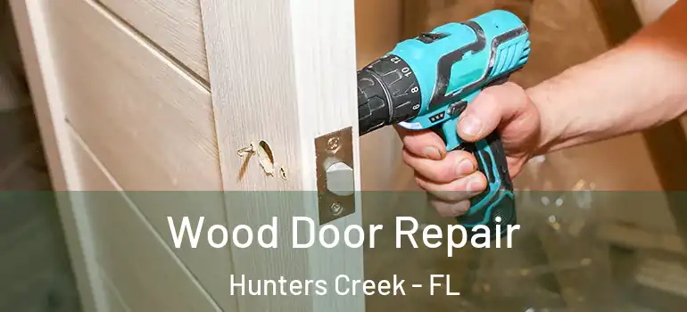 Wood Door Repair Hunters Creek - FL